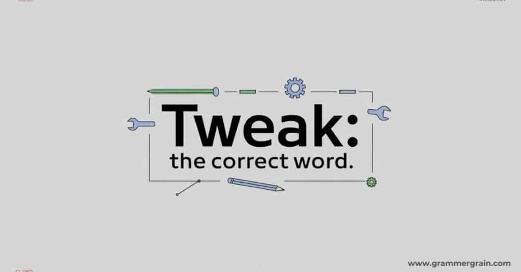 Tweek vs Tweak: Clarifying the Difference and Usage