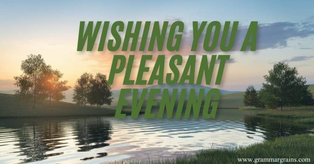 Wishing You a Pleasant Evening