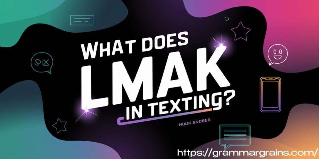 What Does LMAK Mean in Texting?