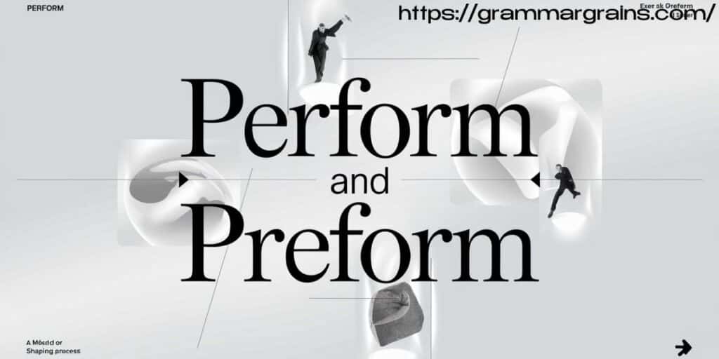 Perform and Preform: What is the Difference?