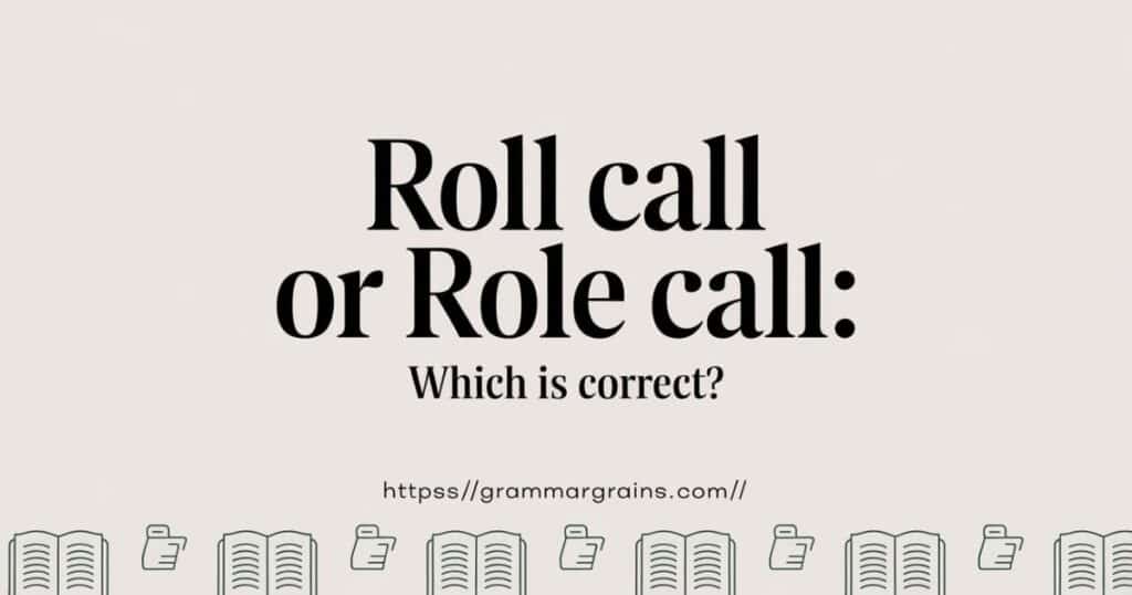 Roll Call or Role Call: Which Is Correct?