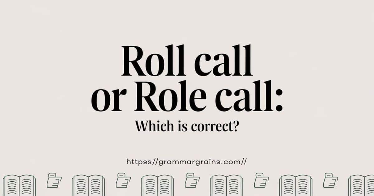 Roll Call or Role Call: Which Is Correct?