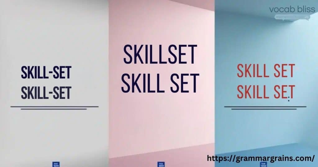 “Skill-Set,” “Skillset,” or “Skill Set”