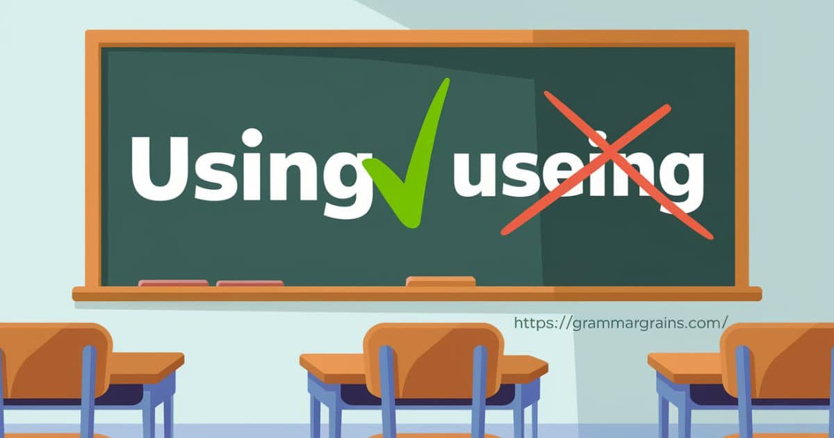 Using or Useing – Which Form Is Correct?