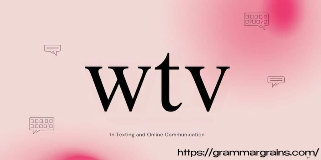 WTV in Texting and Online Communication: Definition