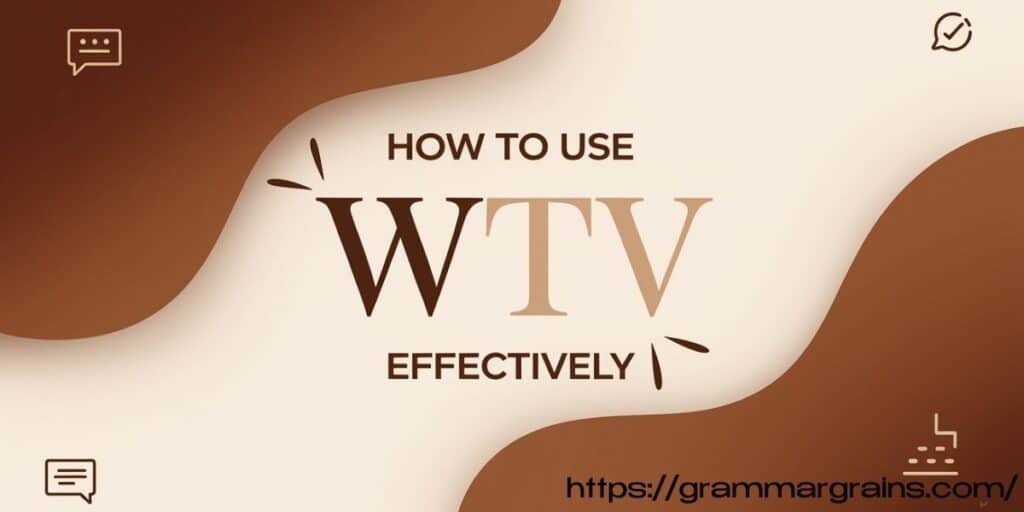 How to Use WTV Effectively