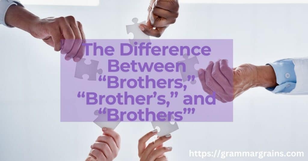 Why Understanding “Brothers” vs. “Brother’s” Matters