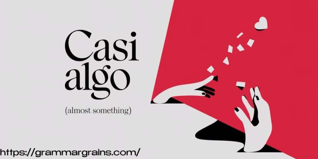 Definition and Literal Translation of casi algo