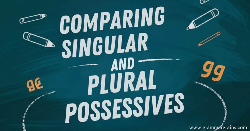 Comparing Singular and Plural Possessives