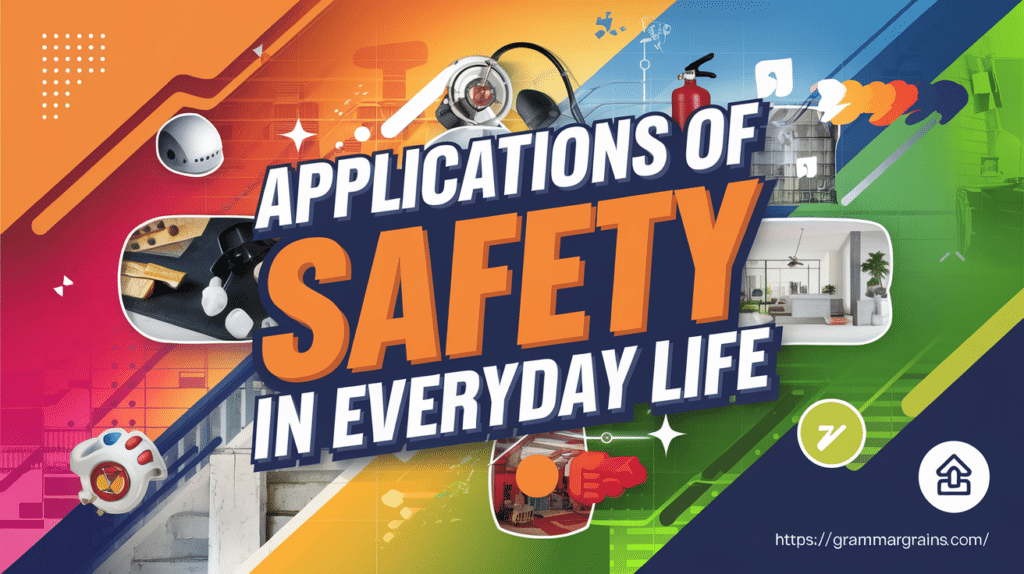 Applications of Safety in Everyday Life