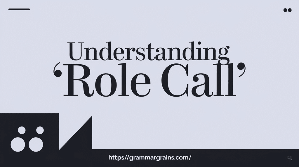 Roll Call or Role Call: Which Is Correct?