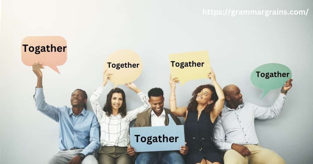 Togather vs. Together: Which Is Correct?