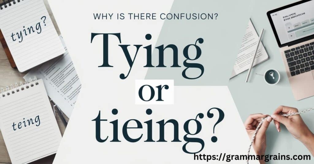 Tying or Tieing? Clearing Up the Confusion