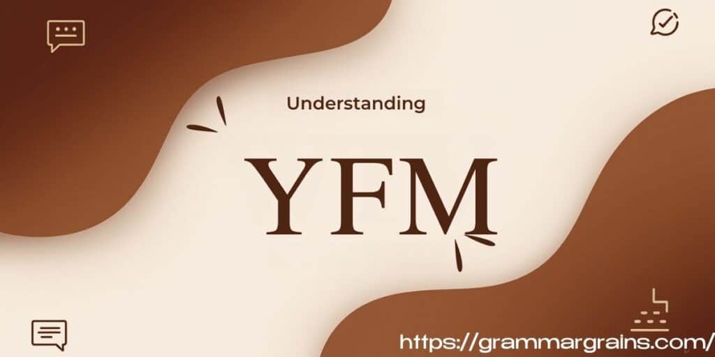 What Does YFM Mean? A Complete Guide