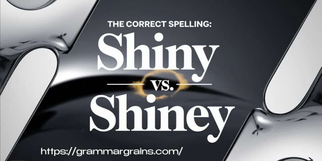 Shiny or Shiney – Which Spelling is Correct?