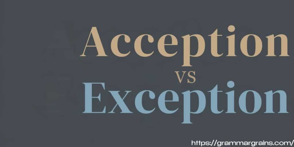 Acception vs. Exception: Understanding the Difference