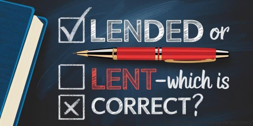 Lended or Lent—Which is Correct?