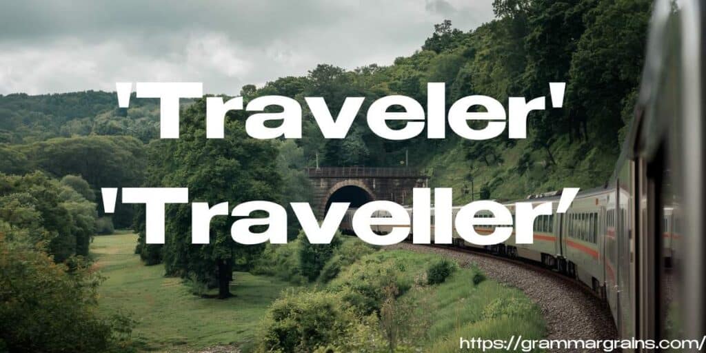 Traveler vs. Traveller – Which is the Correct Spelling?