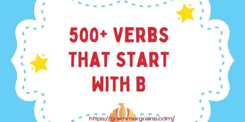 500+ Verbs That Start With B